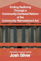 Ending Redlining through a Community-Centered Reform of the Community Reinvestment Act 1963271580 Book Cover