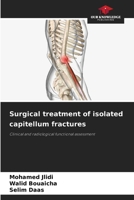 Surgical treatment of isolated capitellum fractures 6207897595 Book Cover