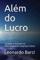 Alem Do Lucro: Tocando O Invisivel No Relacionamento Empresa-Cliente 1979333912 Book Cover