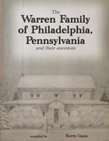 The Warren Family of Philadelphia, Pennsylvania, and Their Ancestors 0991556119 Book Cover