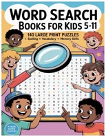 Word Search Books for Kids 5-11: 140 puzzles and hundreds of hidden words you need to find, practice spelling, learn vocabulary, improve reading and m B08VCYDFRN Book Cover