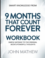 Smart knowledge from 9 Months That Counts Forever: Simple Gateway To The Original Book's Powerful Thoughts B0GYK3HMW2 Book Cover