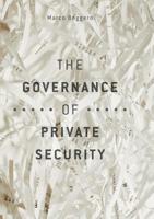 The Governance of Private Security 3319695924 Book Cover