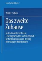 Das Zweite Zuhause: Institutionelle Einflusse, Lebensgeschichte Und Personlichkeitsentwicklung Von Dreissig Ehemaligen Heimkindern 3810017795 Book Cover
