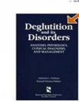 Deglutition and Its Disorders: Anatomy, Physiology, Clinical Diagnosis and Management 1565936213 Book Cover
