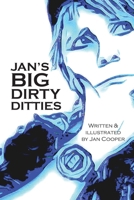 Jan's Big Dirty Ditties: Explicit Words... Uncensored... To The Easily Offended, Do Not Open This Book B0DRFR1SP1 Book Cover