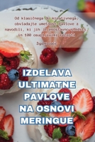 Izdelava Ultimatne Pavlove Na Osnovi Meringue (Slovene Edition) 1835787347 Book Cover