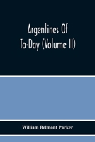 Argentines Of To-Day (Volume Ii) 9354219284 Book Cover