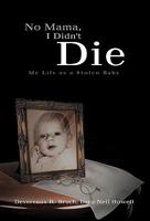 No Mama, I Didn't Die: My Life as a Stolen Baby 1426943687 Book Cover