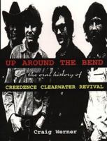 For the Record 7: Up around the Bend: The Oral History Of Creedence Clearwater Revival (For the Record Series Number 7) 0380801531 Book Cover