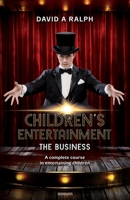 Children's Entertainment - The Business: A complete course in entertaining children 3991310317 Book Cover