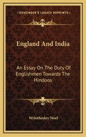 England and India: An Essay On the Duty of Englishmen Towards the Hindoos 1020742011 Book Cover