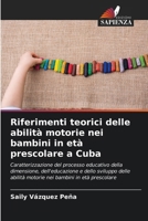 Riferimenti teorici delle abilità motorie nei bambini in età prescolare a Cuba (Italian Edition) 6206919110 Book Cover