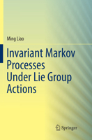 Invariant Markov Processes Under Lie Group Actions 3319923234 Book Cover