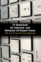 IT-Sicherheit für Internet- und Windows 10 Nutzer*innen: Hilfe, mein PC hat einen Virus eingefangen! (German Edition) 3347017994 Book Cover