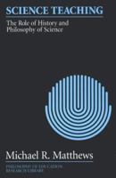 Science Teaching: The Role of History and Philosophy of Science (Philosophy of Education Research Library) 0415519349 Book Cover
