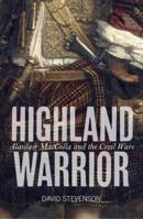 Highland Warrior: Alasdair MacColla and the Civil Wars 0854110593 Book Cover