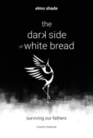 The Dark Side of White Bread 1639887202 Book Cover