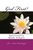 God First!: Spirituality Made Simple 1540858030 Book Cover