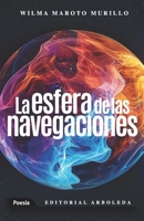 LA ESFERA DE LAS NAVEGACIONES (Spanish Edition) 996853675X Book Cover