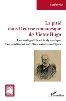 La pitié dans l'oeuvre romanesque de Victor Hugo: Les ambiguïtés et la dynamique d'un sentiment aux dimensions multiples (Critiques Littéraires) (French Edition) 2140340612 Book Cover