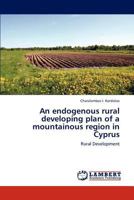 An endogenous rural developing plan of a mountainous region in Cyprus: Rural Development 3847315676 Book Cover