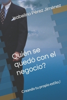 Qui�n se qued� con el negocio?: Creando tu propio estilo�! B09FS5C2HL Book Cover