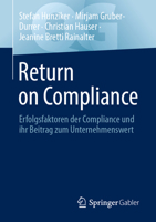 Return on Compliance: Erfolgsfaktoren der Compliance und ihr Beitrag zum Unternehmenswert (Quick Guide) (German Edition) 3658459441 Book Cover