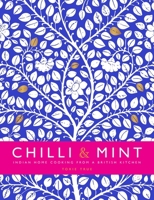 Chilli & Mint: Indian Home Cooking from a British Kitchen 1910863874 Book Cover