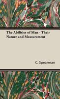 The Abilities of Man - Their Nature and Measurement 1443733180 Book Cover