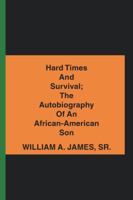 Hard Times and Survival; the Autobiography of an African-American Son 1532060777 Book Cover