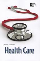Health Care (Opposing Viewpoints) 0737757264 Book Cover