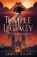 Temple Legacy: Tales of Old Mexico B0C9SDDRDN Book Cover