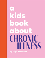 Kids Book About Chronic Illness, A (A Kids Book) 0241743958 Book Cover