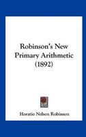 Robinson's New Primary Arithmetic 1437033474 Book Cover