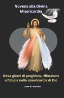 Novena alla Divina Misericordia: Nove giorni di preghiera, riflessione e fiducia nella misericordia di Dio (Italian Edition) B0GYL8H3K2 Book Cover