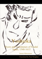 Yoshioka: Dyers and Swordsmen of Feudal Japan, 1540-1615 1326939572 Book Cover