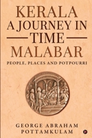 Kerala A journey in Time Malabar: People, Places and Potpourri 1636696988 Book Cover