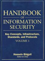 Handbook of Information Security, Key Concepts, Infrastructure, Standards, and Protocols (Handbook of Information Security) 0471648302 Book Cover