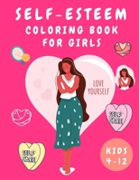 Self-Esteem Coloring Book for Girls: Activity Book for Girls - Coloring Book for Girls 4-12 for Self Confidence with Quates - Coloring Books for Kids 0713342889 Book Cover