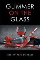 Glimmer on the Glass 1514451018 Book Cover