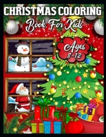 Christmas Coloring Book for Kids Ages 8-12: A Collection of Fun and Easy Christmas Eve Santa Claus Gifts Coloring Pages for Kids, Toddlers and Preschool 1709716029 Book Cover