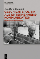 Geschichtspolitik als Unternehmenskommunikation: Krupp im 20. Jahrhundert 3111205584 Book Cover