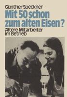 Mit 50 [i.e. funfzig] schon zum alten Eisen?: Altere Mitarb. im Betrieb (Gabler-Fachbuch) 3409961119 Book Cover
