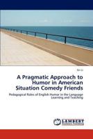 A Pragmatic Approach to Humor in American Situation Comedy Friends 3847322427 Book Cover