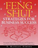 Feng Shui Strategies for Business Success: Arranging Your Office for Success and Prosperity--with Personalized Astrological Charts and Forecasts 0609802305 Book Cover