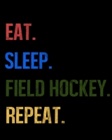 Eat Sleep Field Hockey Repeat: Enthusiasts Retro Themed Colors Gratitude Journal 386 Pages Notebook 193 Days 8x10 Meal Planner 1710187425 Book Cover