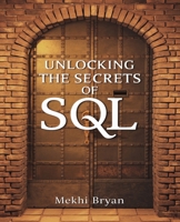 Unlocking the Secrets of SQL: A Comprehensive Journey to Acquiring Fundamental Database Expertise B0DPQGM7LY Book Cover