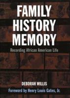Family, History, and Memory: Recording African-American Life 1592580866 Book Cover