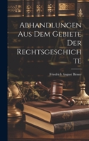 Abhandlungen Aus Dem Gebiete Der Rechtsgeschichte 1022266063 Book Cover